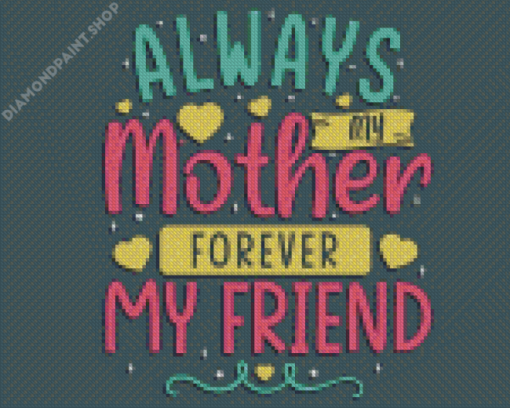 Always My Mother Forever My Friend Quote Diamond Paintings